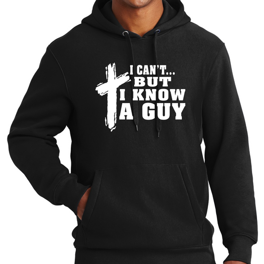 I Can't but I Know A Guy - Hoodie